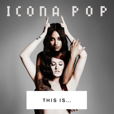 This Is… – Icona Pop