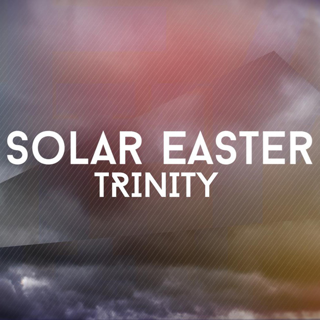 Още нещо за феновете на хаус музиката – Solar Easter: Trinity